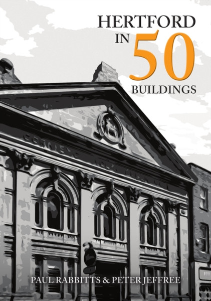 Hertford in 50 Buildings