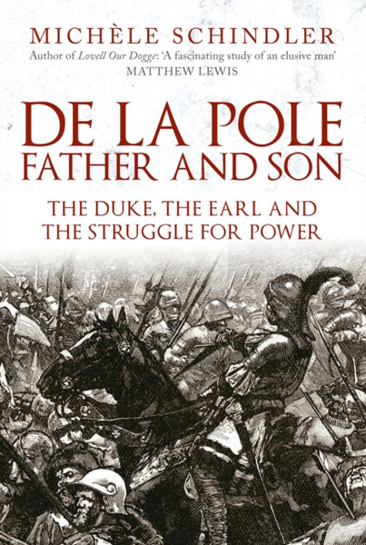 De la Pole, Father and Son : The Duke, The Earl and the Struggle for Power