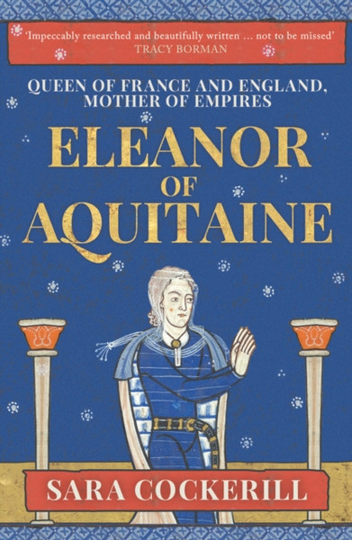 Eleanor of Aquitaine : Queen of France and England, Mother of Empires