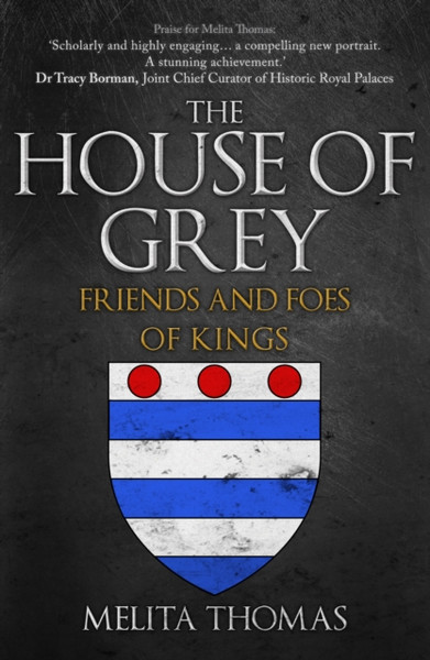 The House of Grey : Friends & Foes of Kings