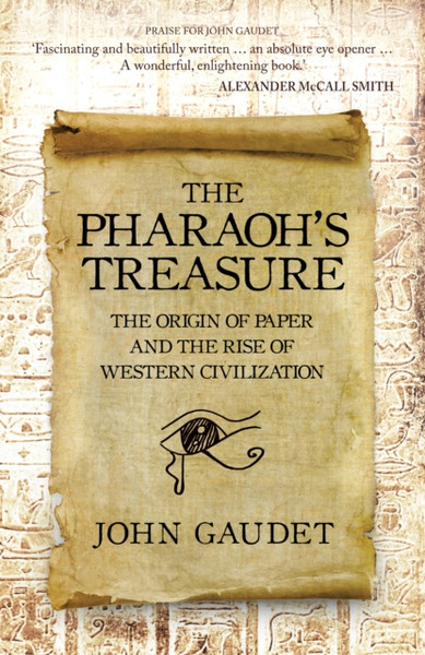 The Pharaoh's Treasure : The Origins of Paper and the Rise of Western Civilization