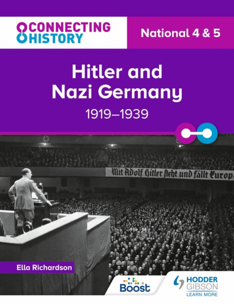 Connecting History: National 4 & 5 Hitler and Nazi Germany, 1919-1939