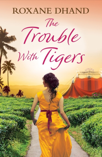 The Trouble With Tigers : Take a trip to 20th Century India in this gripping historical read full of romance and adventure