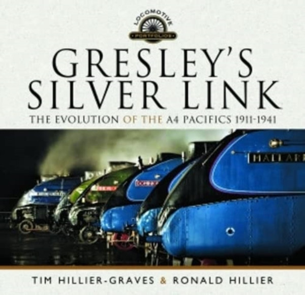 Gresley's Silver Link : The Evolution of the A4 Pacifics 1911-1941