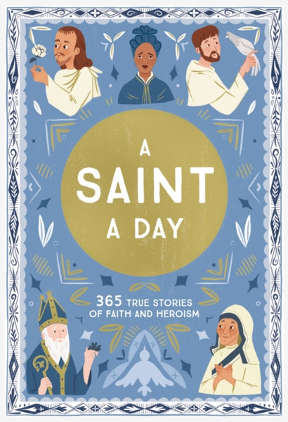 A Saint a Day : A 365-Day Devotional for New Year's Featuring Christian Saints