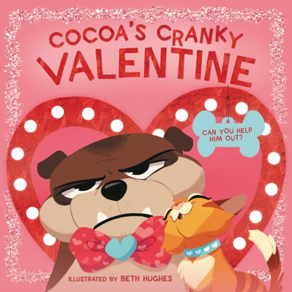 Cocoa's Cranky Valentine : A Silly, Interactive Valentine's Day Book for Kids About a Grumpy Dog Finding Friendship