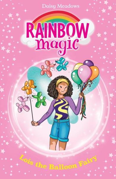 Rainbow Magic: Lois the Balloon Fairy : The Birthday Party Fairies Book 3