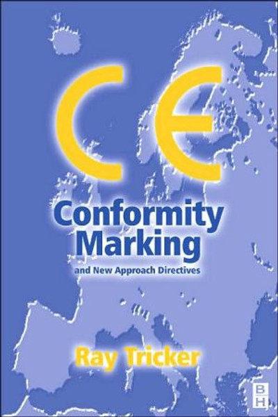 CE Conformity Marking by Ray (Principal Consultant and Managing Director of Herne European Consultancy Ltd, UK) Tricker (Author)