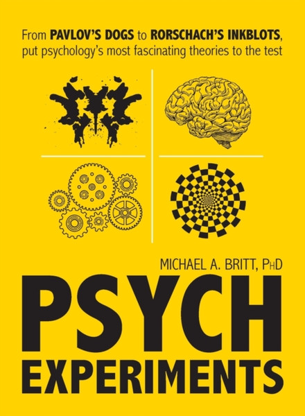 Psych Experiments : From Pavlov's dogs to Rorschach's inkblots, put psychology's most fascinating studies to the test