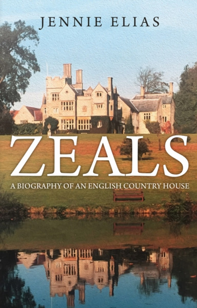 Zeals : A Biography of an English Country House