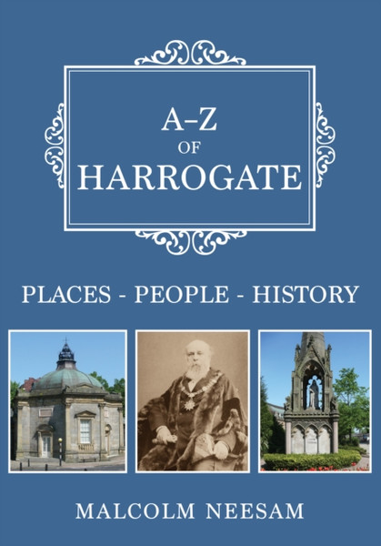 A-Z of Harrogate : Places-People-History