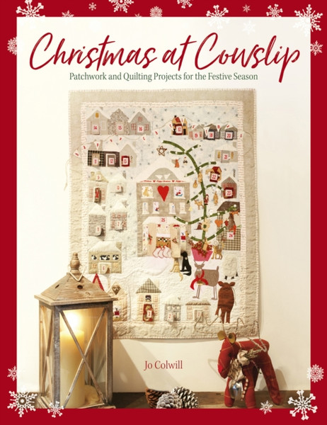 Christmas at Cowslip : Patchwork and quilting projects for the festive season