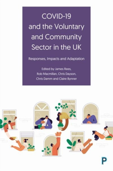 COVID-19 and the Voluntary and Community Sector in the UK : Responses, Impacts and Adaptation
