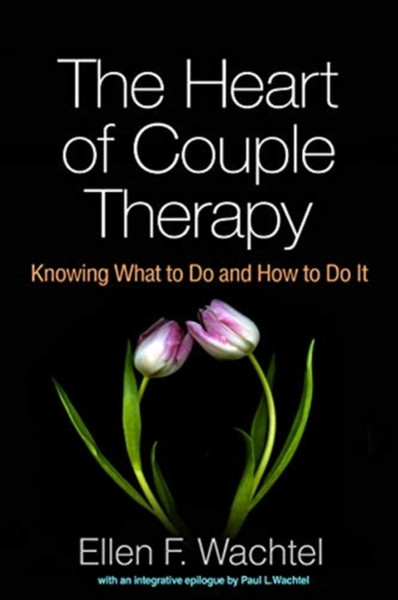 The Heart of Couple Therapy : Knowing What to Do and How to Do It