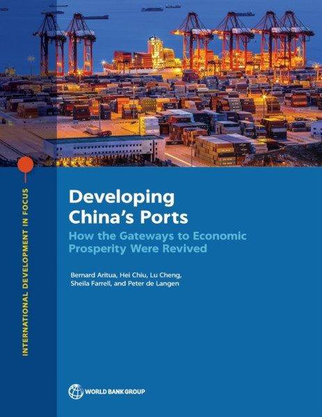 Developing China's Ports : How the Gateways to Economic Prosperity Were Revived