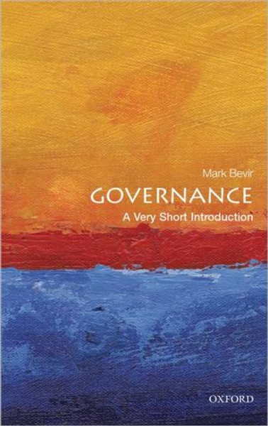 Governance: A Very Short Introduction by Mark (Professor of Political Science at University of California, Berkeley) Bevir (Author)