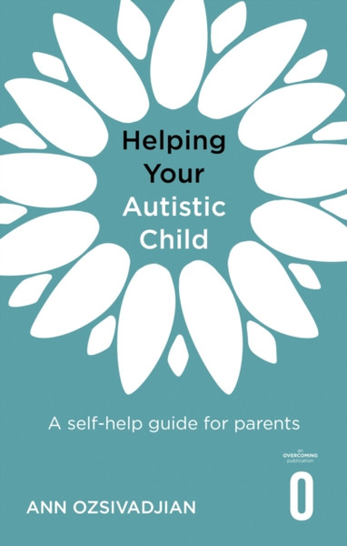 Helping Your Autistic Child : A self-help guide for parents