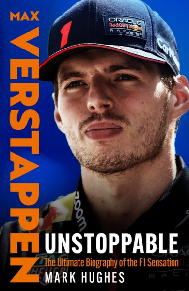 Max Verstappen: A New Era : The Ultimate Biography of the F1 Sensation
