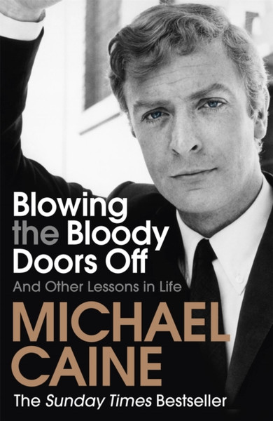 Blowing the Bloody Doors Off : And Other Lessons in Life