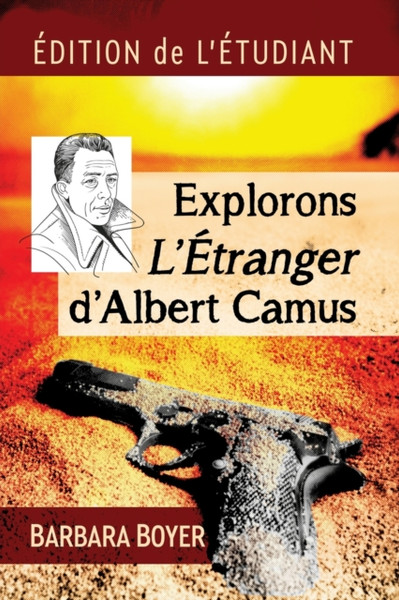 Explorons L'Etranger d'Albert Camus : Edition de l'etudiant