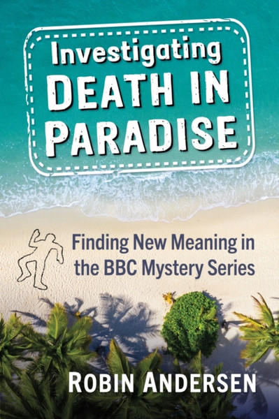 Investigating Death in Paradise : A Critical Study of the BBC Series