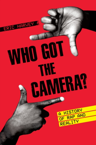 Who Got the Camera? : A History of Rap and Reality