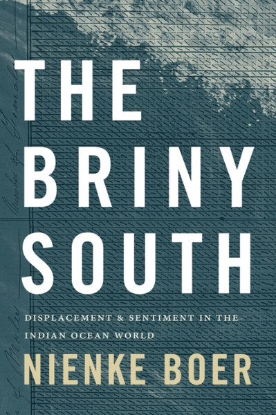 The Briny South : Displacement and Sentiment in the Indian Ocean World