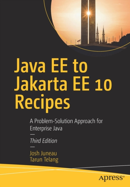 Java EE to Jakarta EE 10 Recipes : A Problem-Solution Approach for Enterprise Java