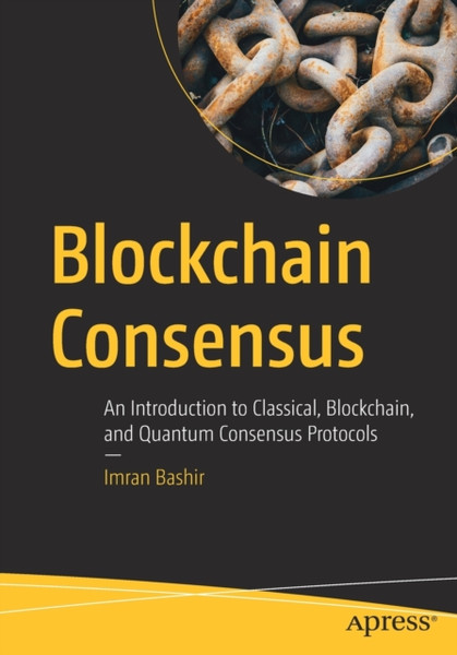 Blockchain Consensus : An Introduction to Classical, Blockchain, and Quantum Consensus Protocols