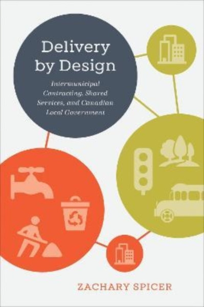 Delivery by Design : Intermunicipal Contracting, Shared Services, and Canadian Local Government