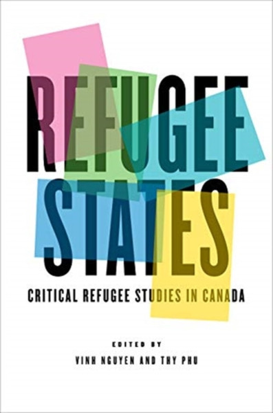 Refugee States : Critical Refugee Studies in Canada