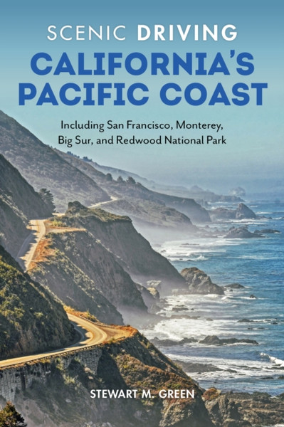 Scenic Driving California's Pacific Coast : Including San Francisco, Monterey, Big Sur, and Redwood National Park
