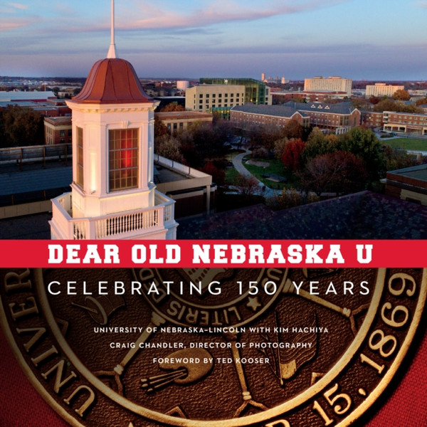 Dear Old Nebraska U : Celebrating 150 Years