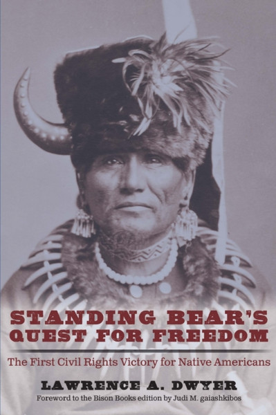 Standing Bear's Quest for Freedom : The First Civil Rights Victory for Native Americans