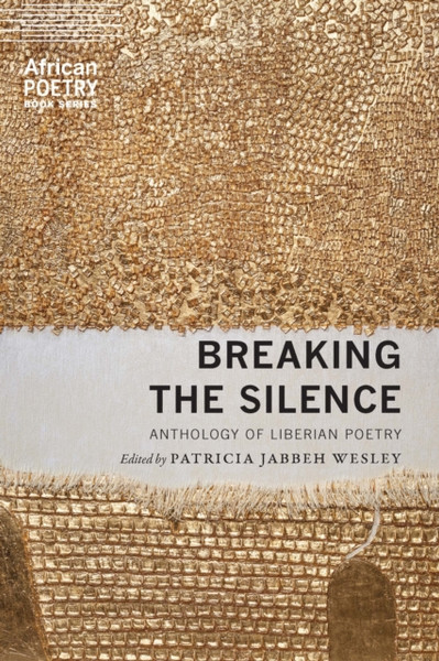 Breaking the Silence : Anthology of Liberian Poetry