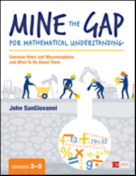 Mine the Gap for Mathematical Understanding, Grades 3-5 : Common Holes and Misconceptions and What To Do About Them