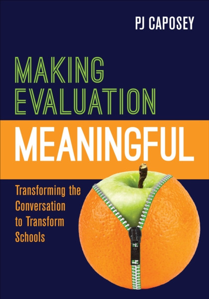 Making Evaluation Meaningful : Transforming the Conversation to Transform Schools