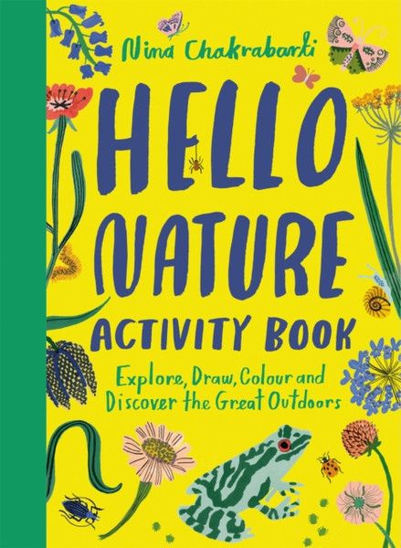 Hello Nature Activity Book : Explore, Draw, Colour and Discover the Great Outdoors