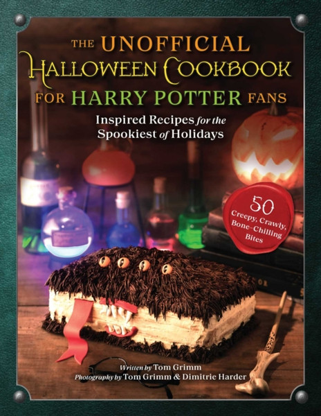 The Unofficial Halloween Cookbook for Harry Potter Fans : Inspired Recipes for the Spookiest of Holidays