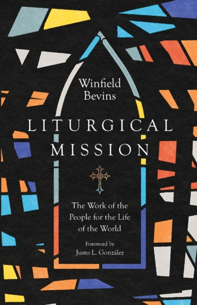 Liturgical Mission - The Work of the People for the Life of the World