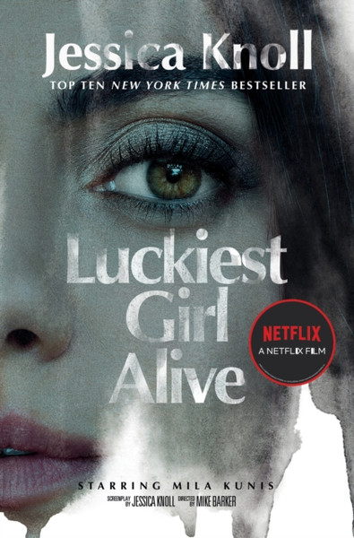 Luckiest Girl Alive : Now a major Netflix film starring Mila Kunis as The Luckiest Girl Alive