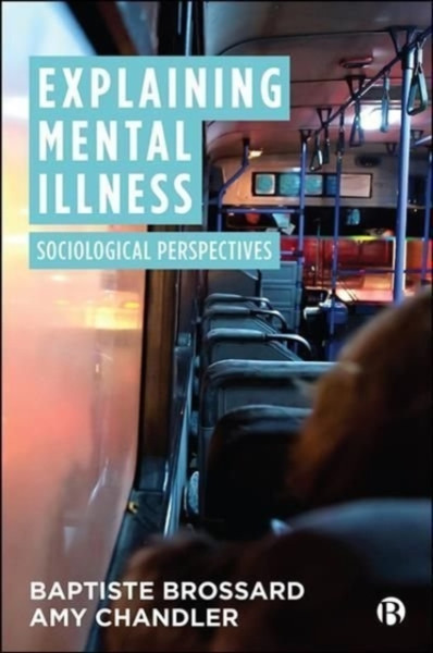 Explaining Mental Illness : Sociological Perspectives