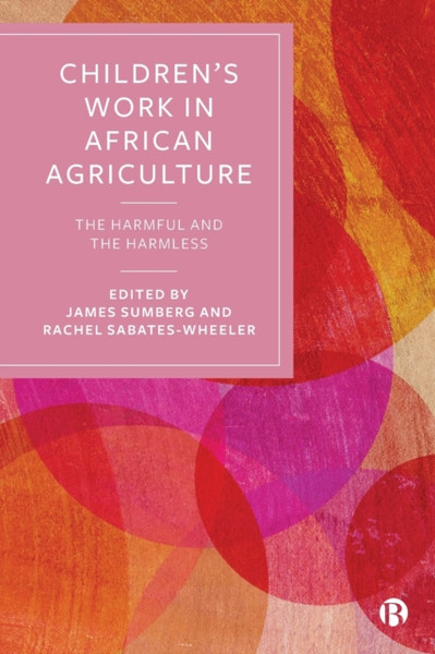 Children's Work in African Agriculture : The Harmful and the Harmless
