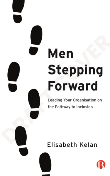 Men Stepping Forward : Leading Your Organisation on the Path to Inclusion