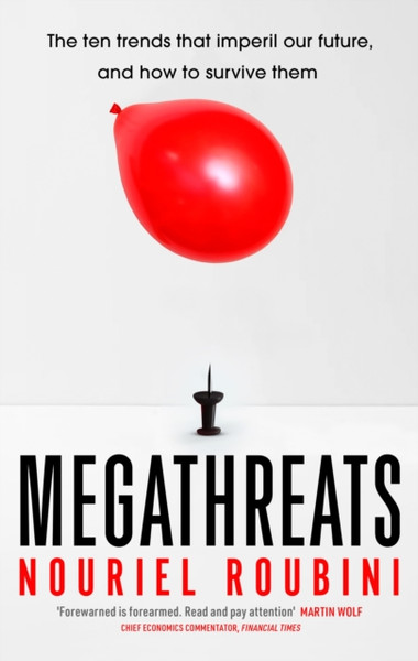 Megathreats : The Ten Trends that Imperil Our Future, and How to Survive Them