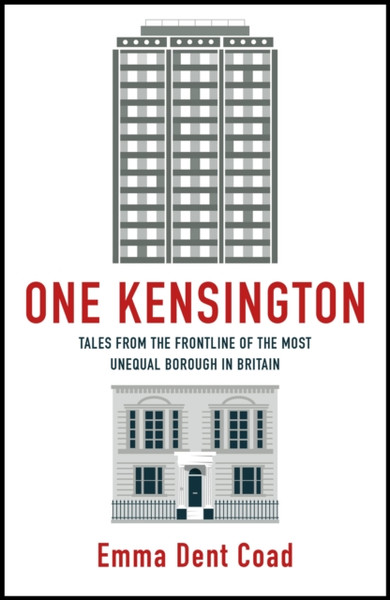 One Kensington : Tales from the Frontline of the Most Unequal Borough in Britain