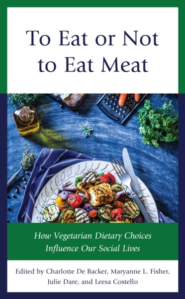 To Eat or Not to Eat Meat : How Vegetarian Dietary Choices Influence Our Social Lives