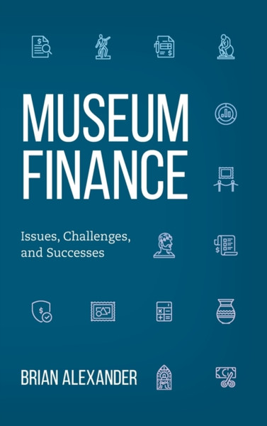 Museum Finance : Issues, Challenges, and Successes