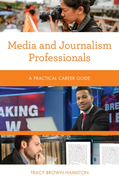 Media and Journalism Professionals : A Practical Career Guide