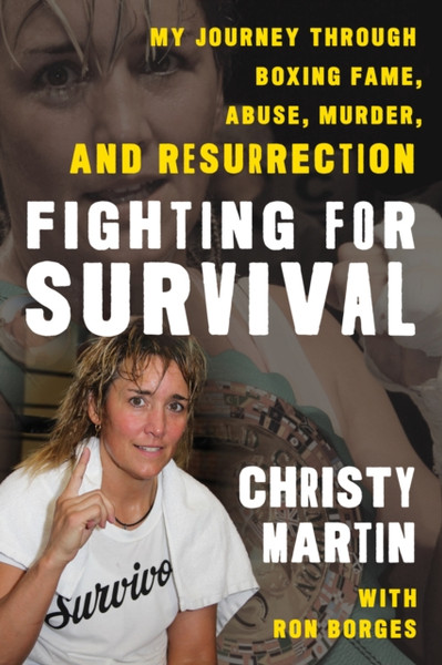 Fighting for Survival : My Journey through Boxing Fame, Abuse, Murder, and Resurrection
